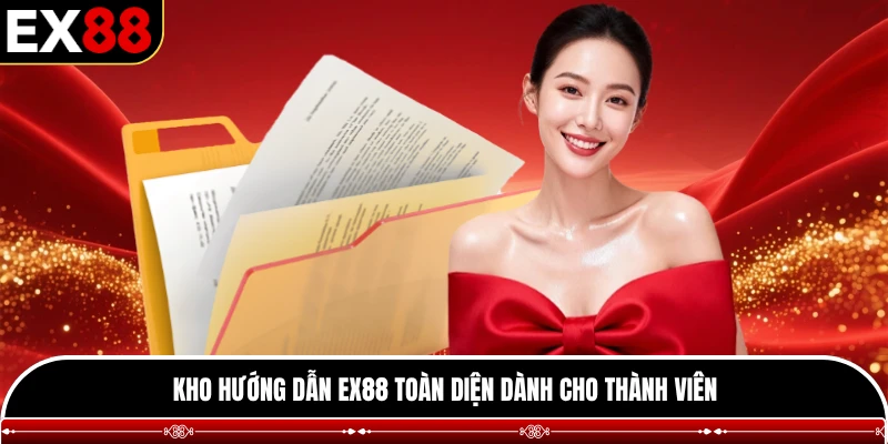 Kho hướng dẫn EX88 toàn diện dành cho thành viên